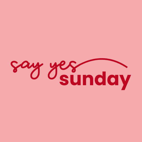 Say Yes Sunday